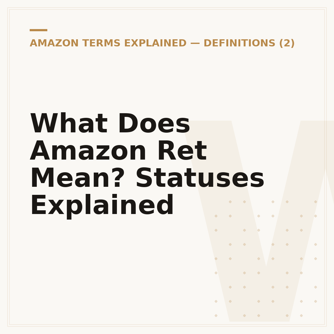 What Does Amazon Ret Mean? Statuses Explained
