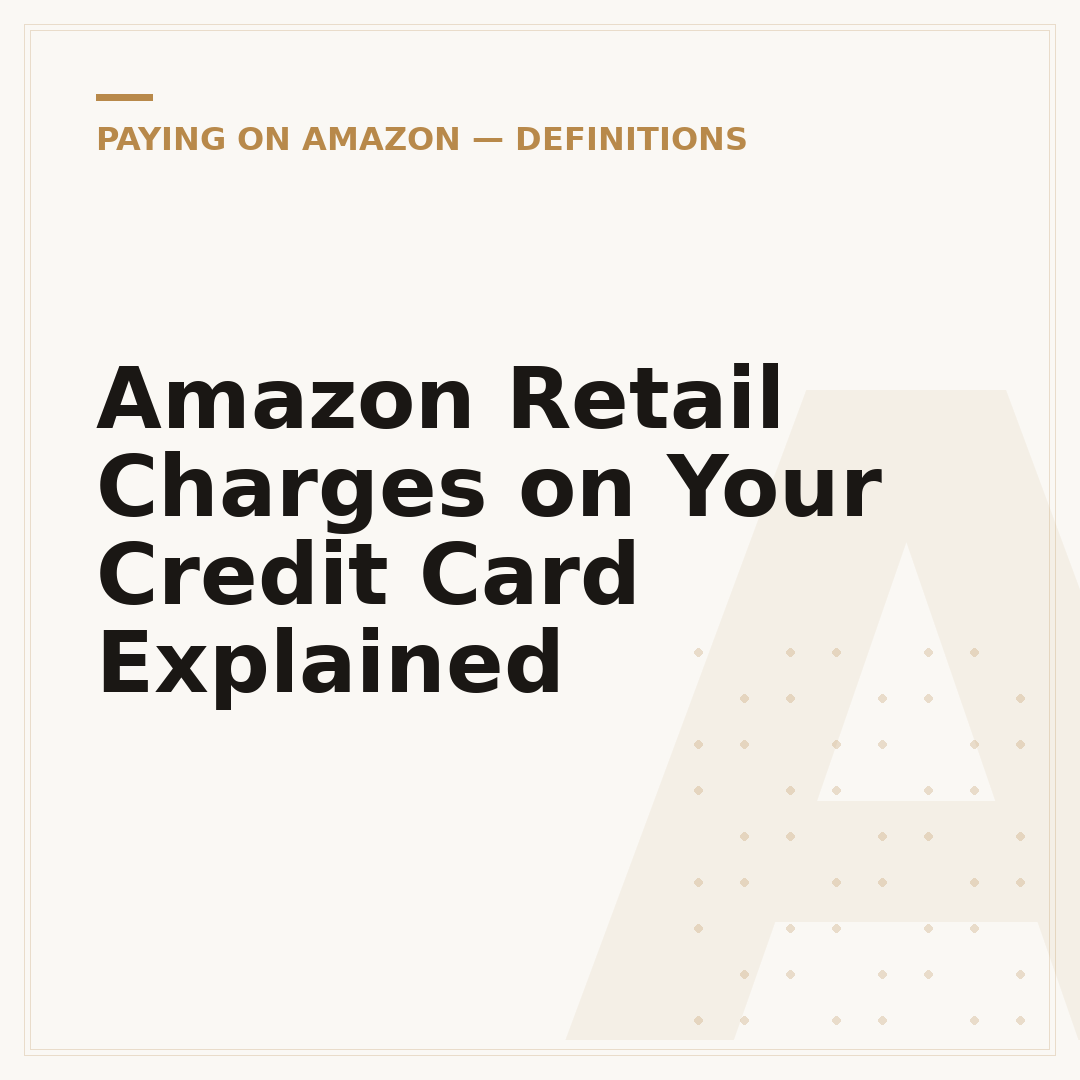 Amazon Retail Charges on Your Credit Card Explained