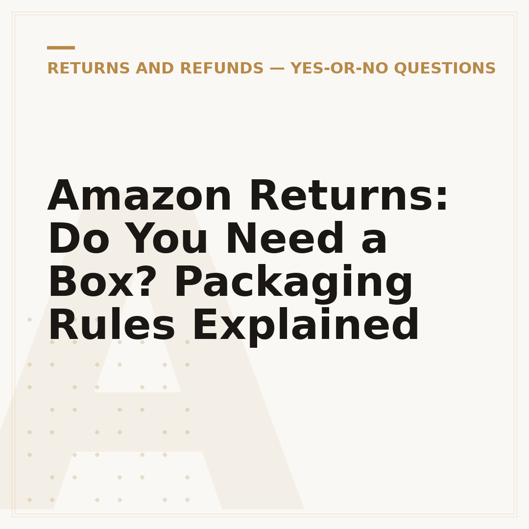 Amazon Returns: Do You Need a Box? Packaging Rules Explained