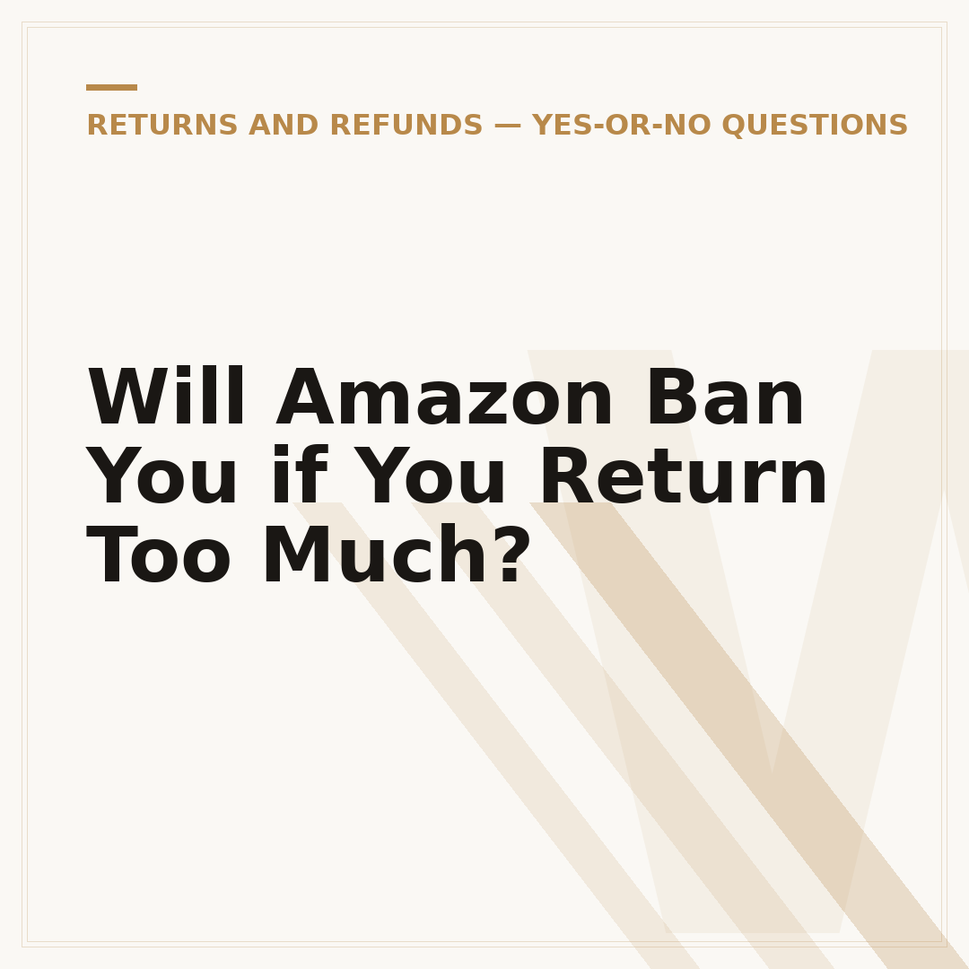 Will Amazon Ban You if You Return Too Much?