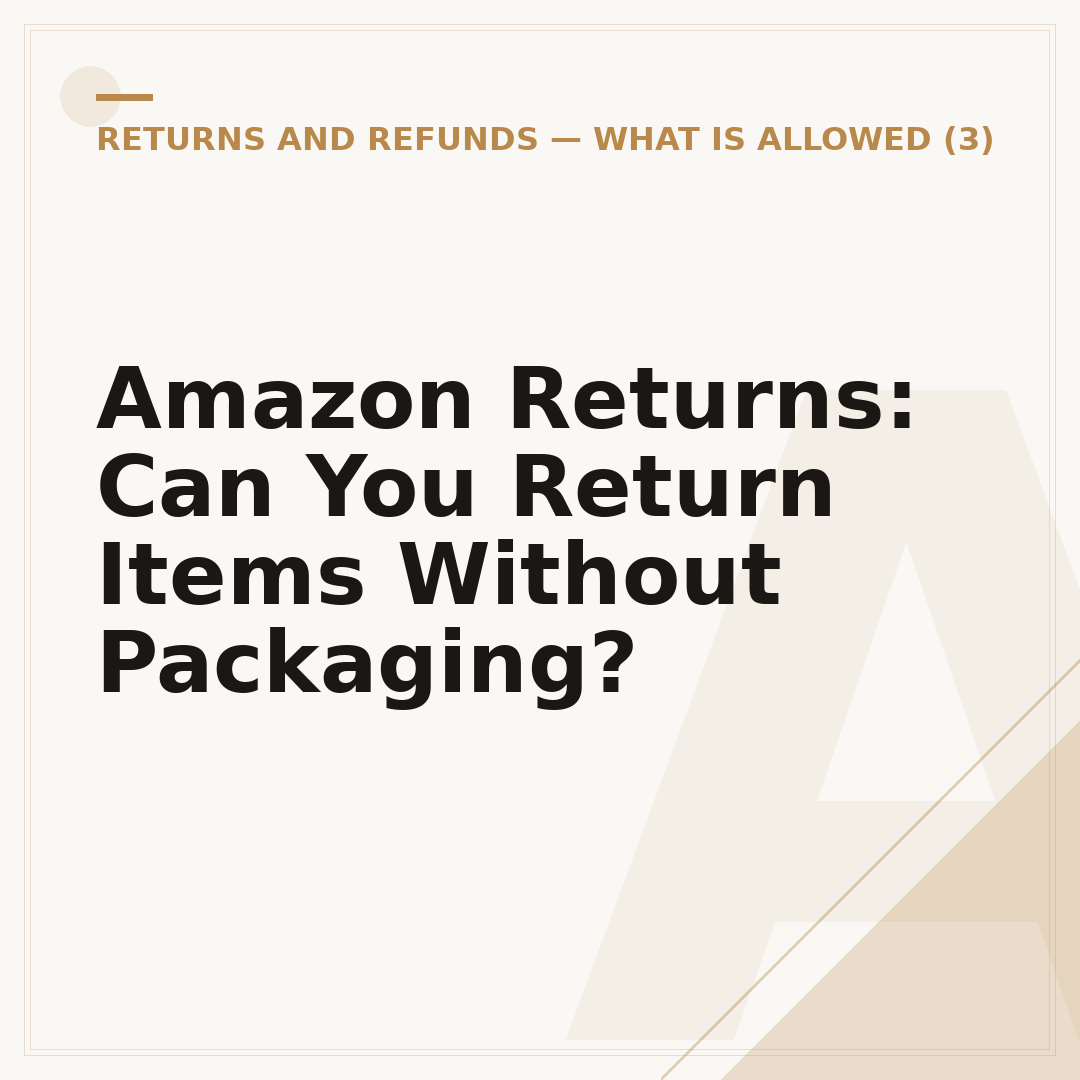 Amazon Returns: Can You Return Items Without Packaging?