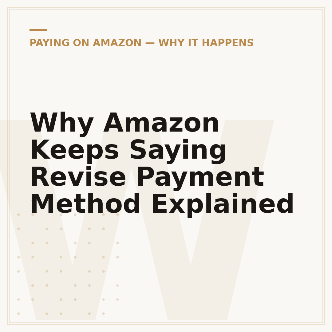 Why Amazon Keeps Saying Revise Payment Method Explained
