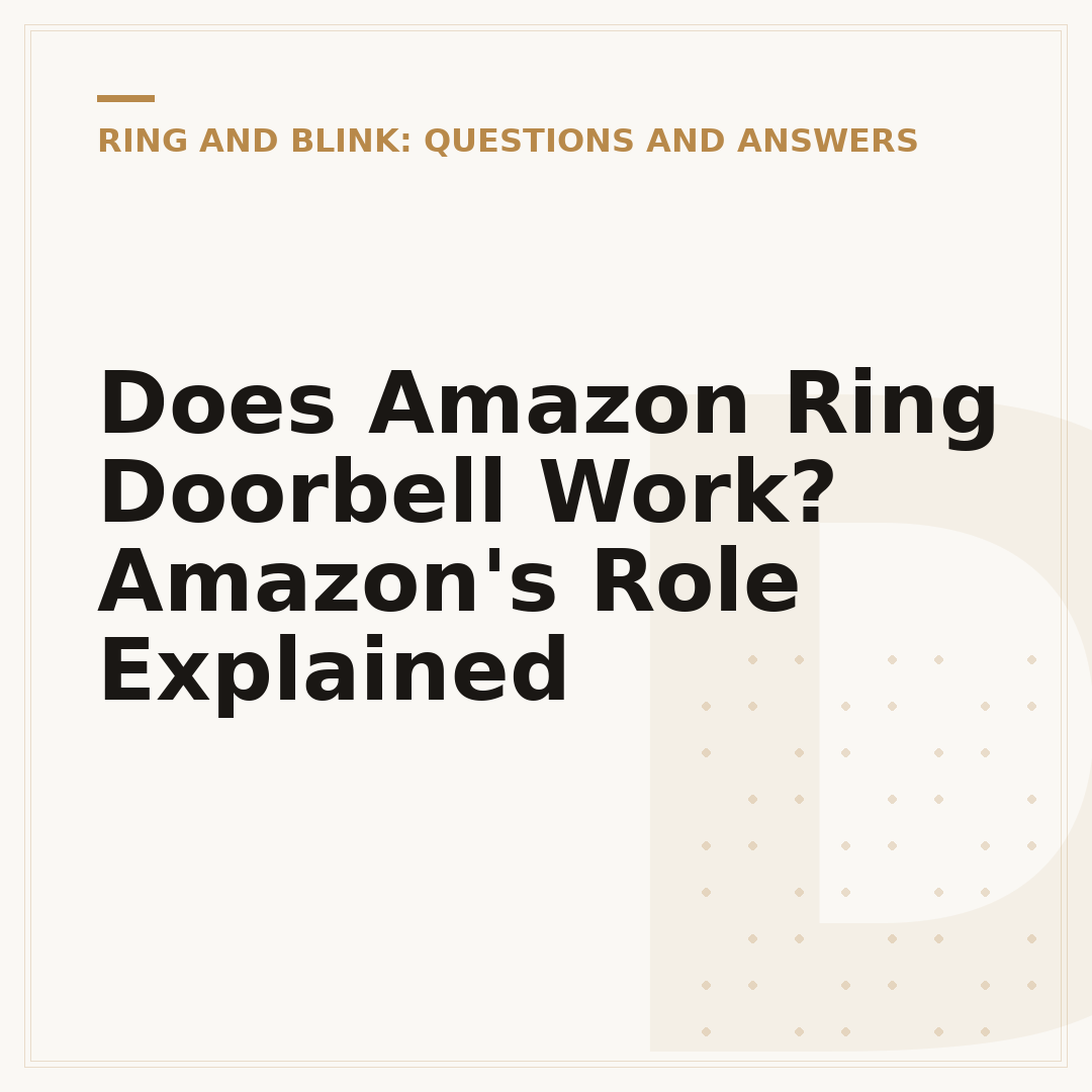 Does Amazon Ring Doorbell Work? Amazon's Role Explained