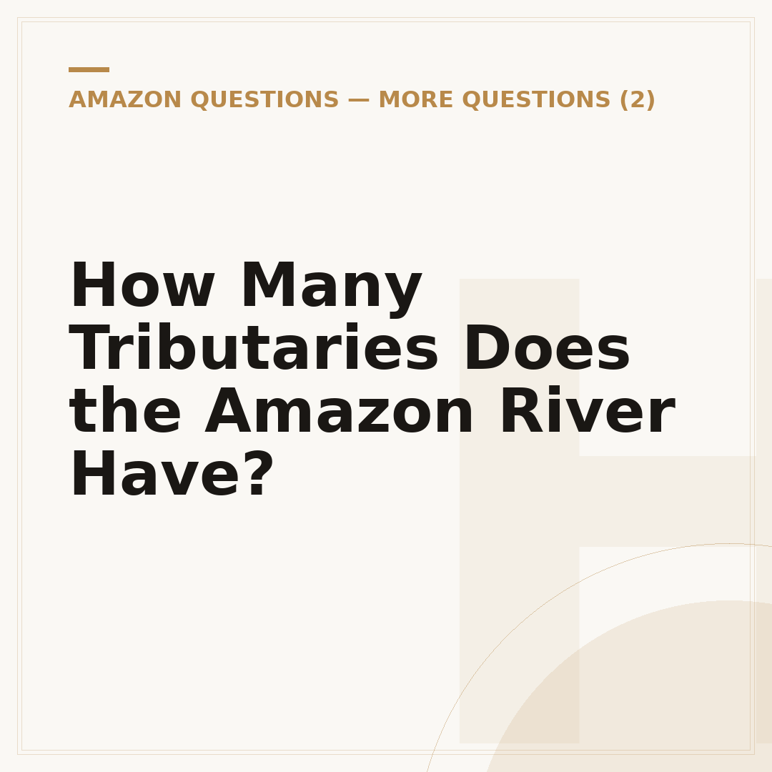 How Many Tributaries Does the Amazon River Have?