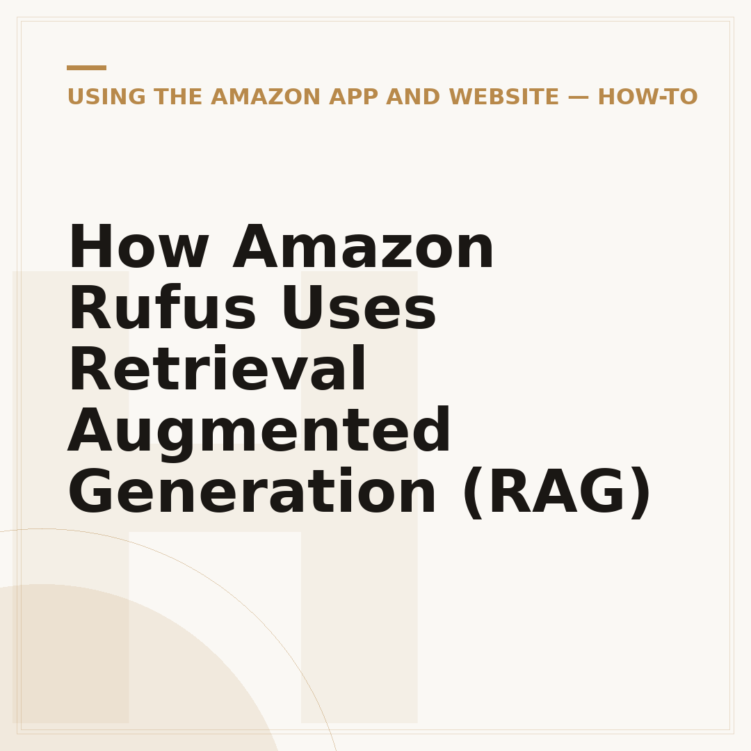 How Amazon Rufus Uses Retrieval Augmented Generation (RAG)