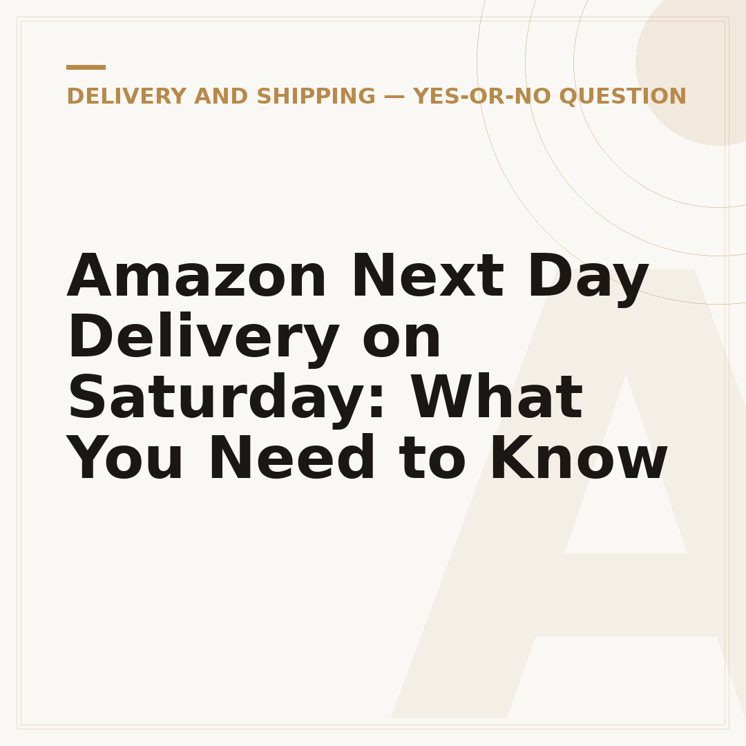 Amazon Next Day Delivery on Saturday: What You Need to Know