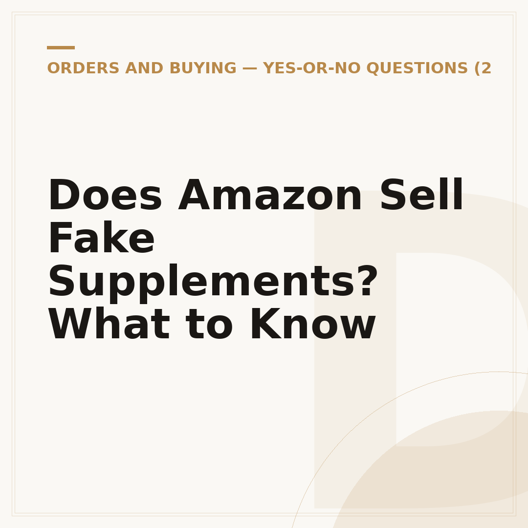 Does Amazon Sell Fake Supplements? What to Know