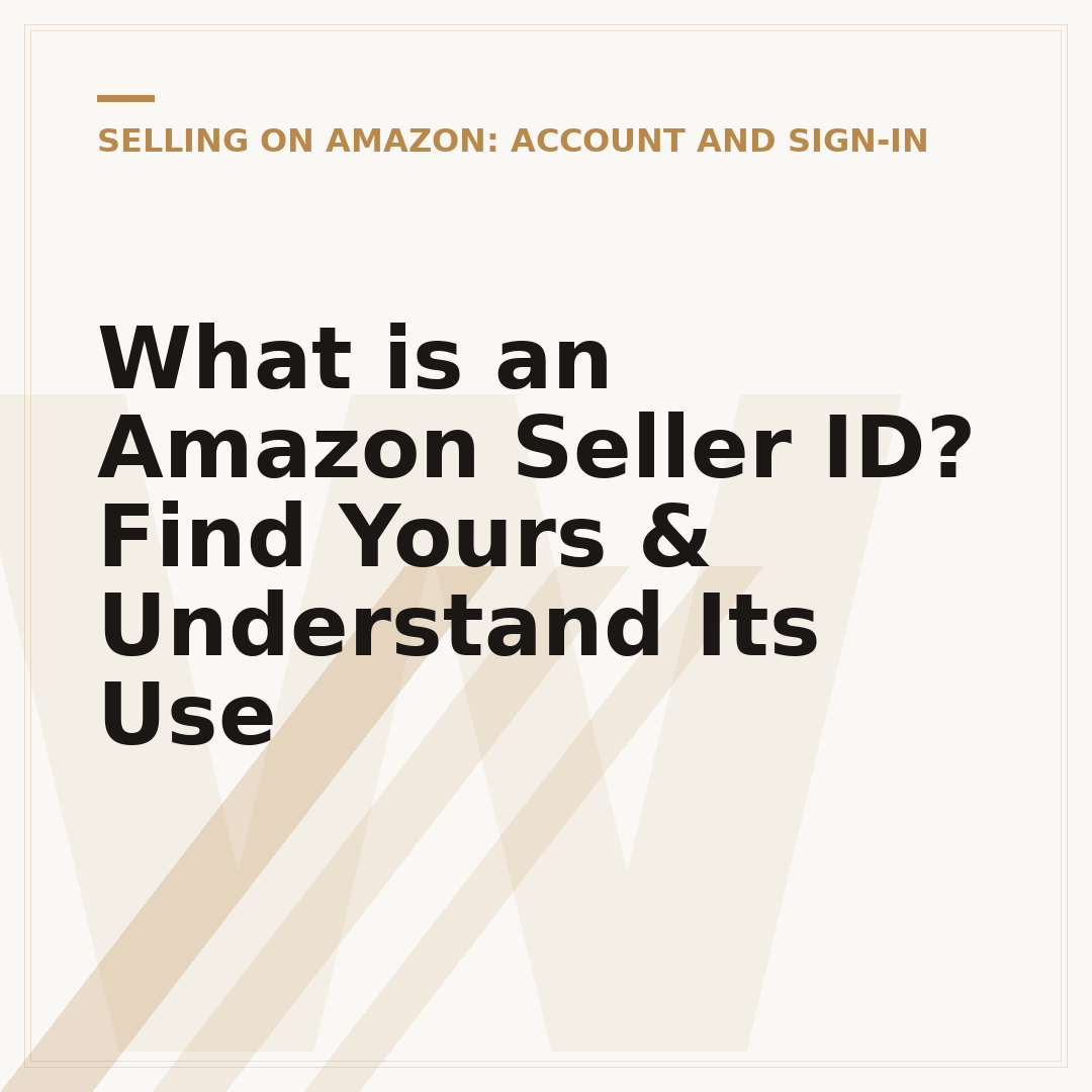 What is an Amazon Seller ID? Find Yours & Understand Its Use