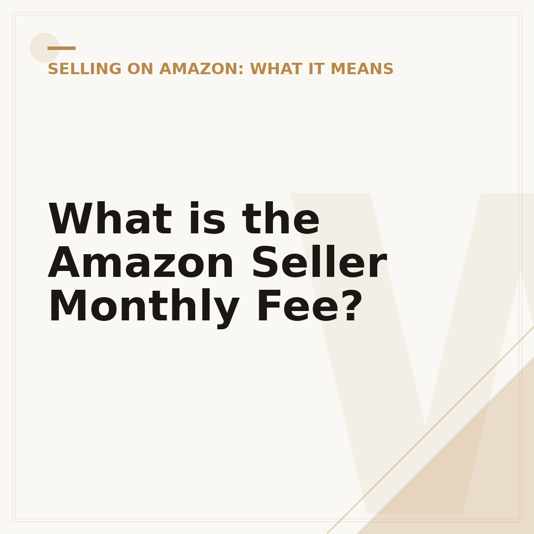 What is the Amazon Seller Monthly Fee?