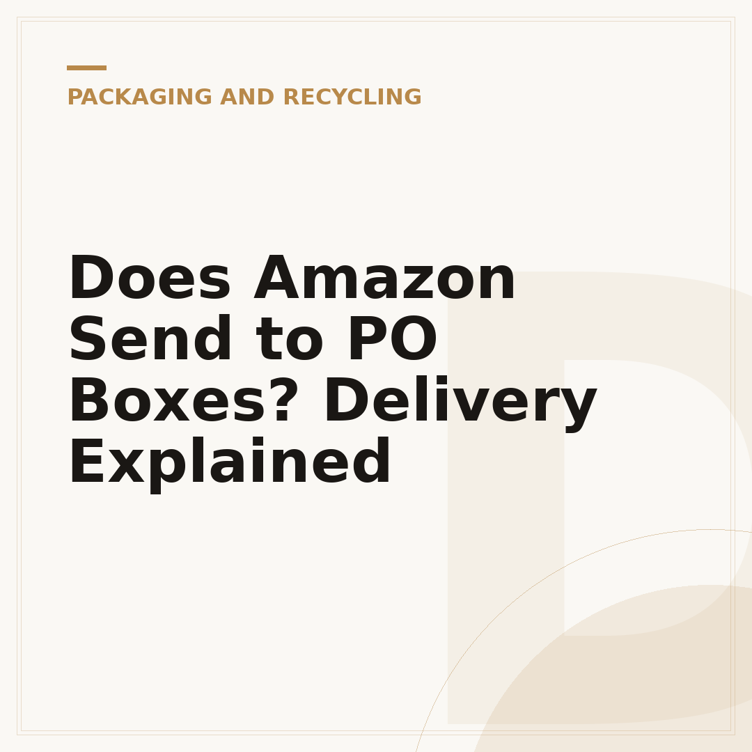 Does Amazon Send to PO Boxes? Delivery Explained