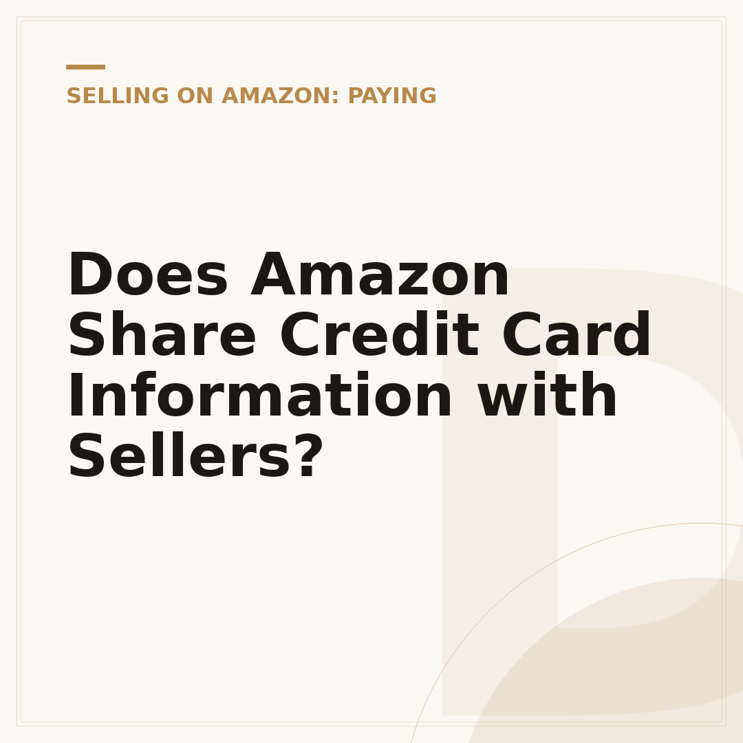 Does Amazon Share Credit Card Information with Sellers?