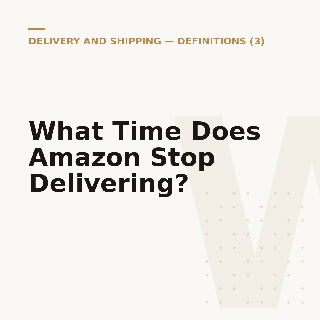 What Time Does Amazon Stop Delivering?