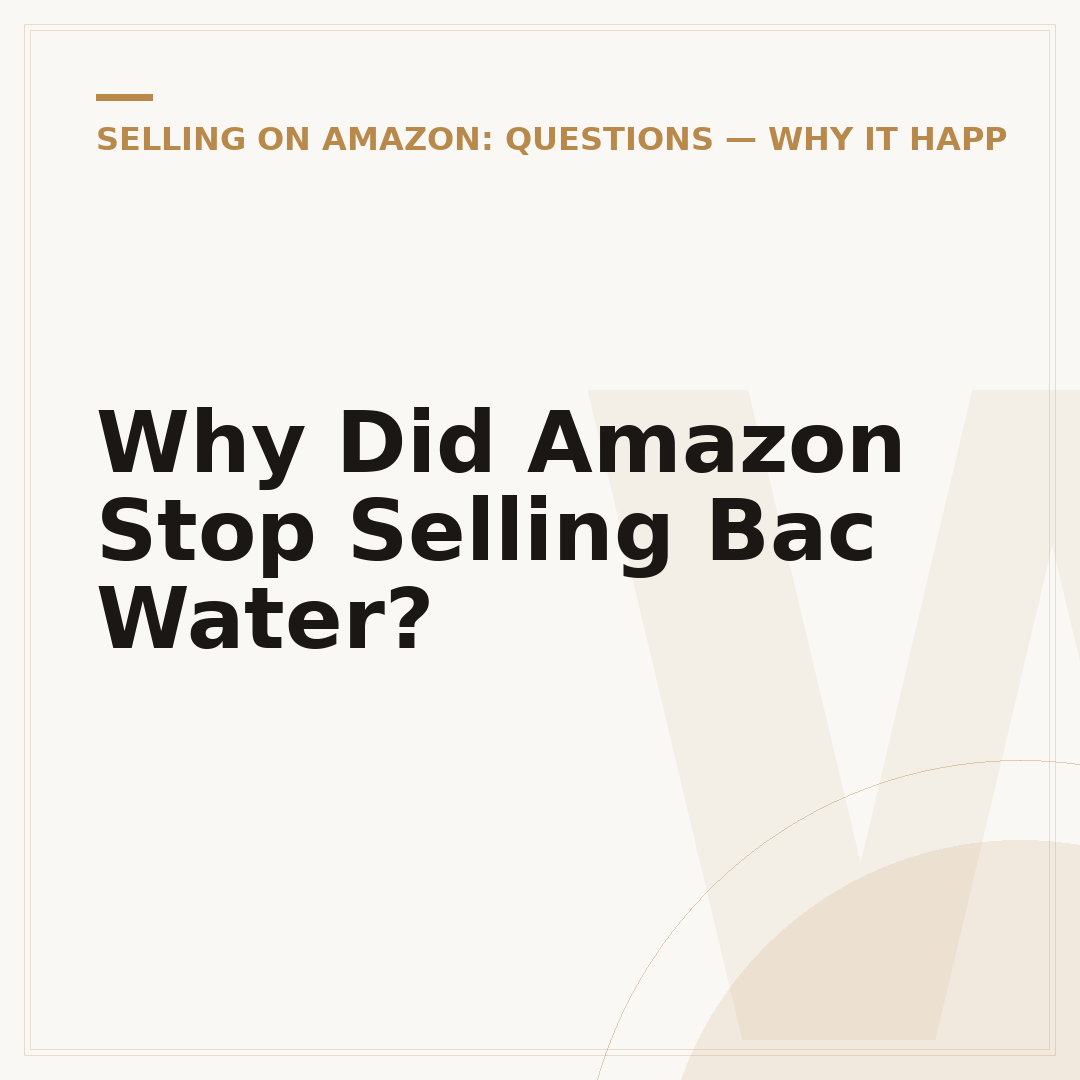 Why Did Amazon Stop Selling Bac Water?