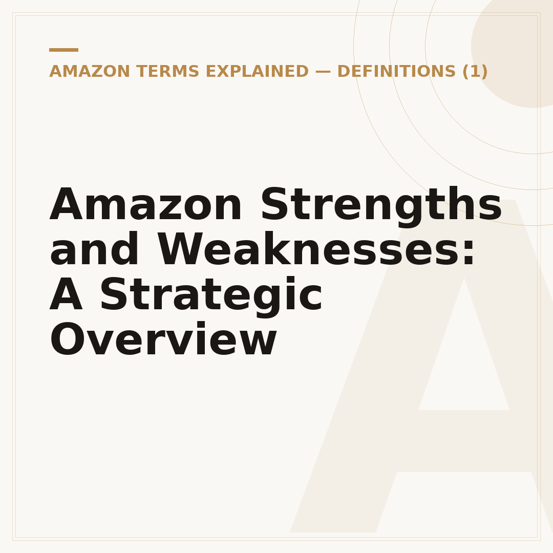 Amazon Strengths and Weaknesses: A Strategic Overview