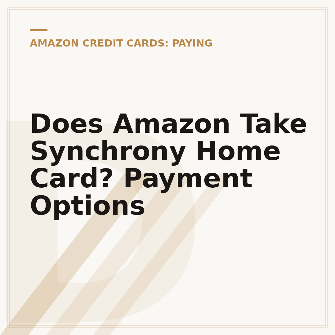 Does Amazon Take Synchrony Home Card? Payment Options