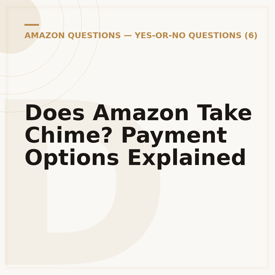 Does Amazon Take Chime? Payment Options Explained