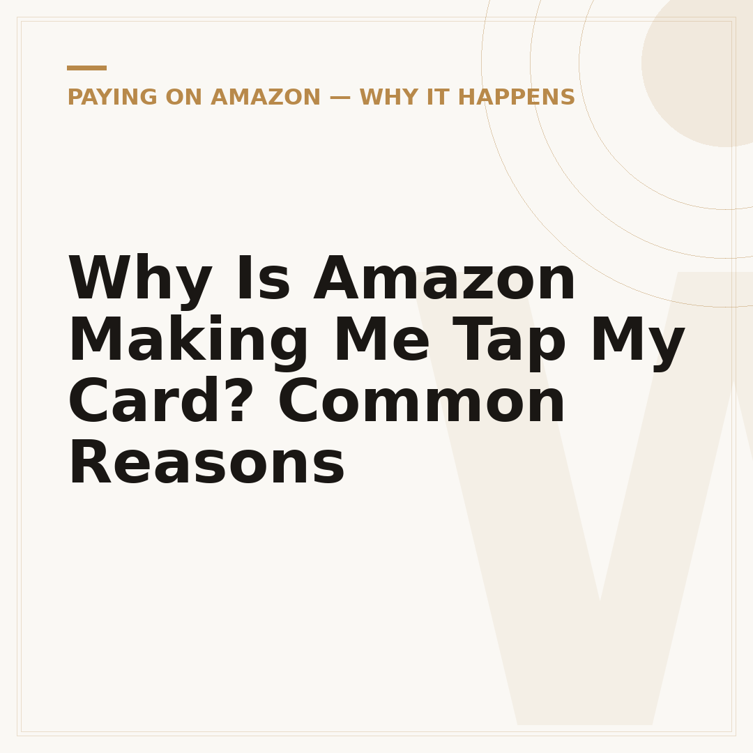 Why Is Amazon Making Me Tap My Card? Common Reasons
