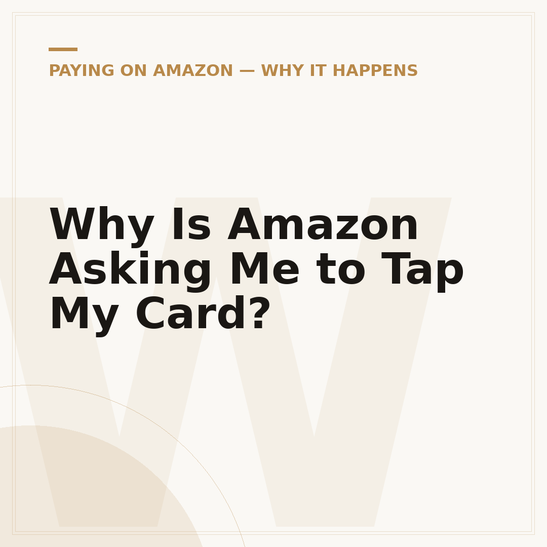 Why Is Amazon Asking Me to Tap My Card?