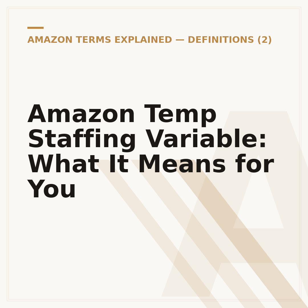 Amazon Temp Staffing Variable: What It Means for You