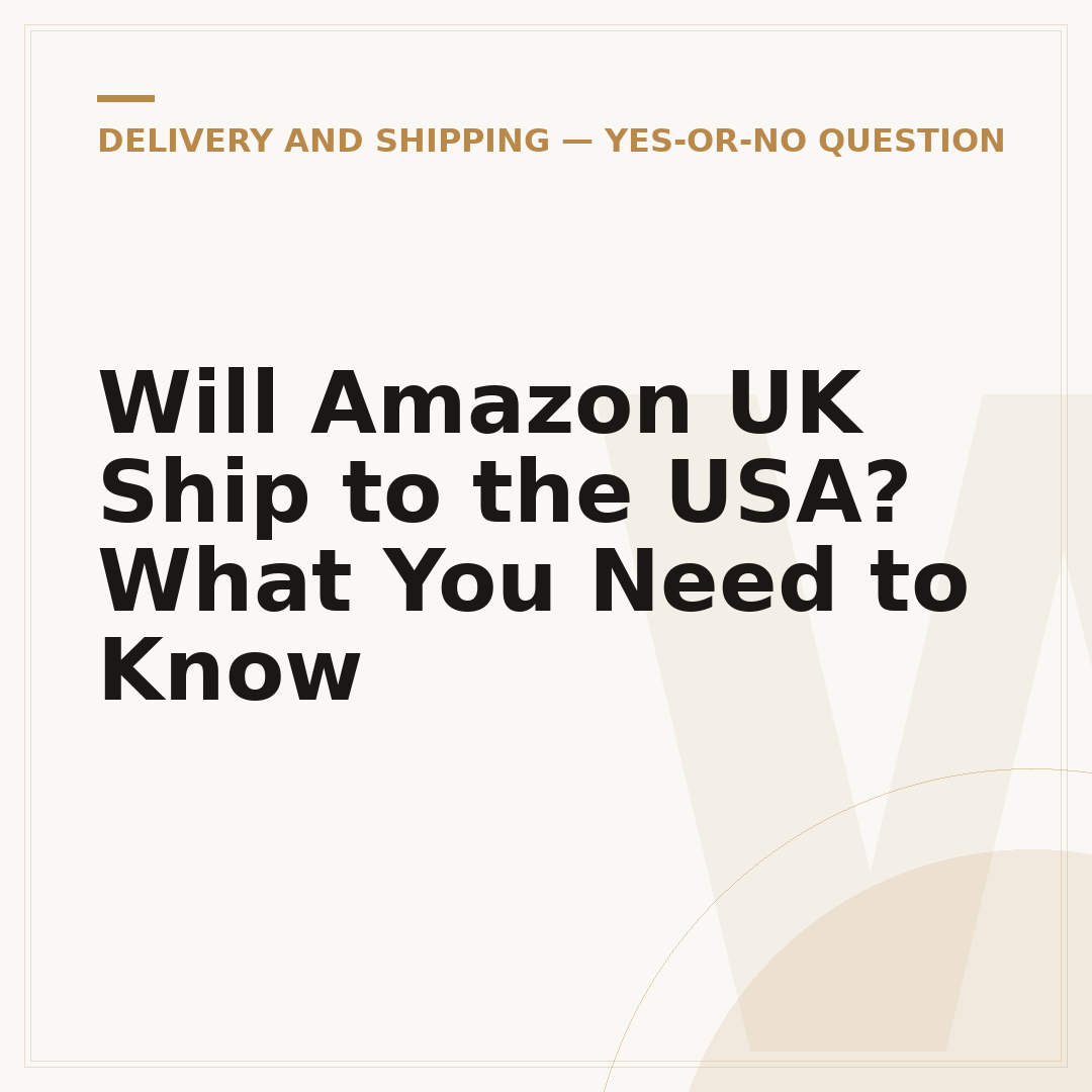 Will Amazon UK Ship to the USA? What You Need to Know