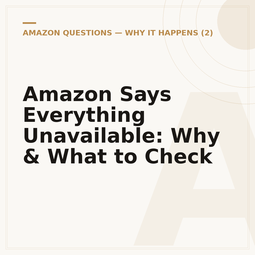 Amazon Says Everything Unavailable: Why & What to Check
