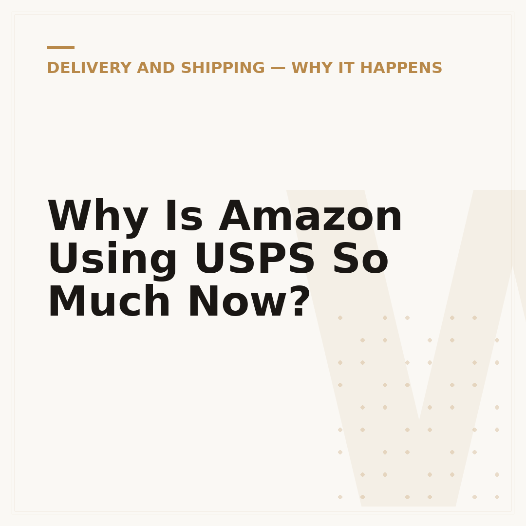 Why Is Amazon Using USPS So Much Now?