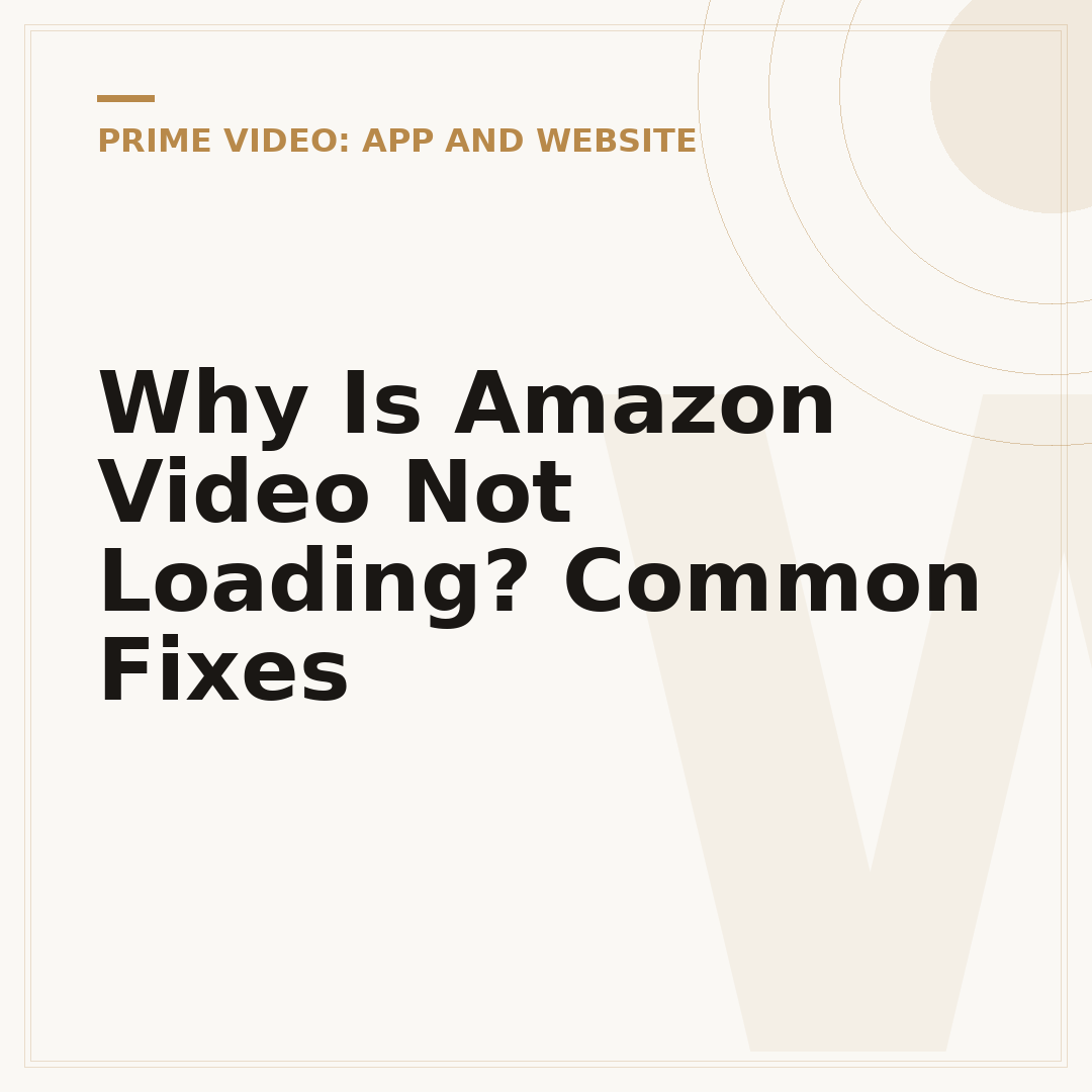 Why Is Amazon Video Not Loading? Common Fixes