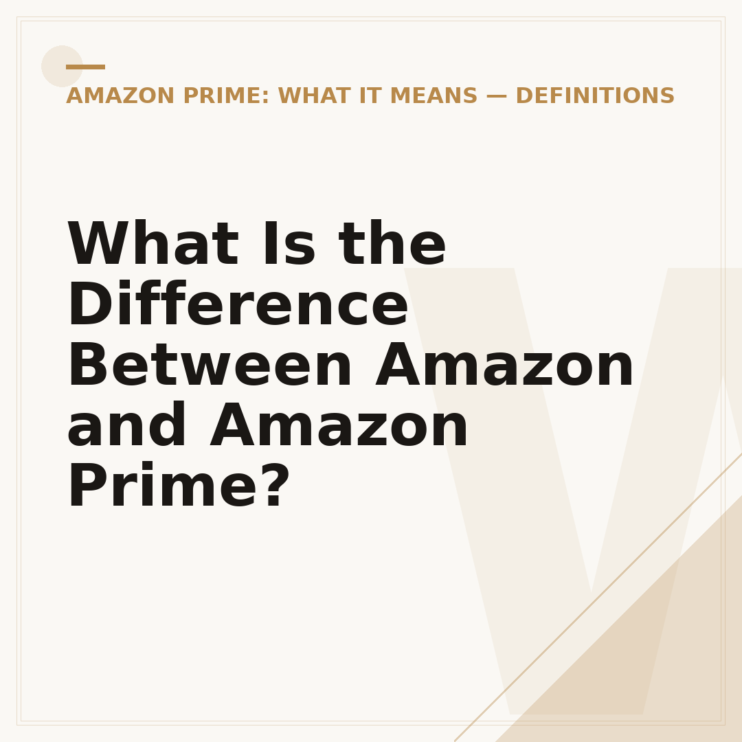 What Is the Difference Between Amazon and Amazon Prime?