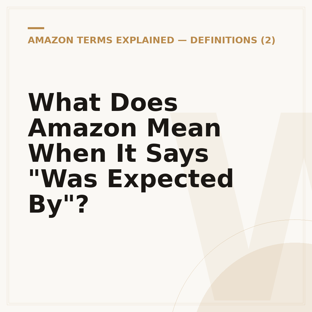 What Does Amazon Mean When It Says "Was Expected By"?