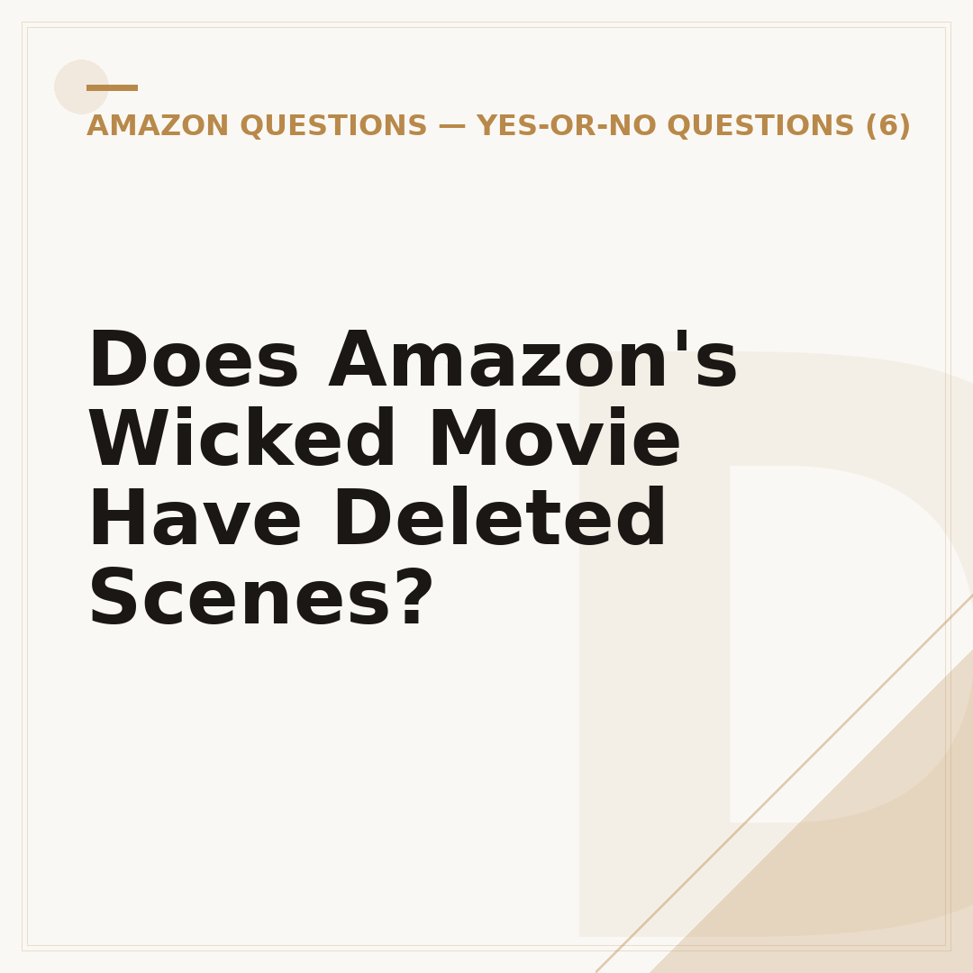 Does Amazon's Wicked Movie Have Deleted Scenes?
