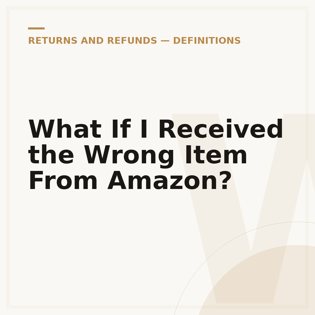 What If I Received the Wrong Item From Amazon?