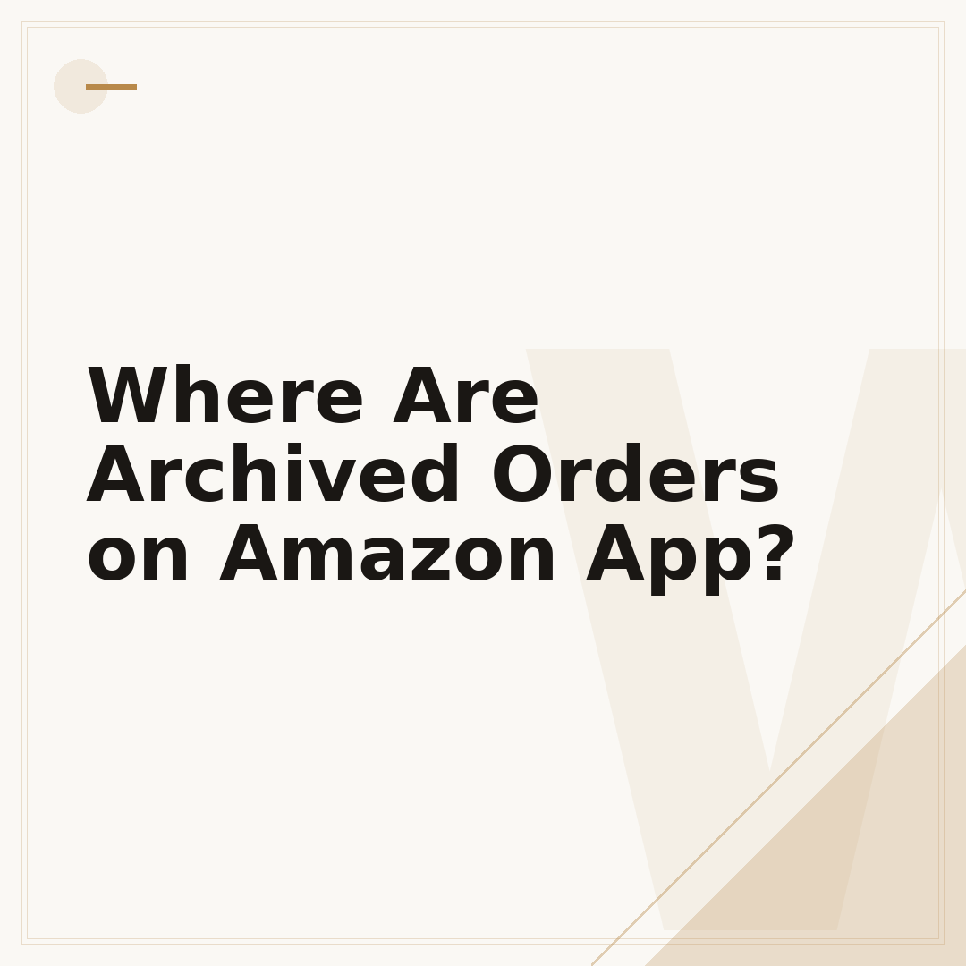 Where Are Archived Orders on Amazon App?