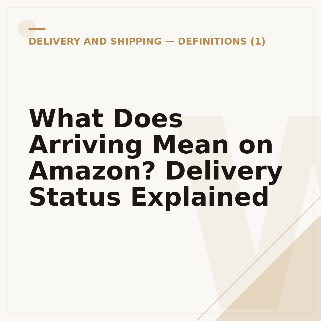 What Does Arriving Mean on Amazon? Delivery Status Explained