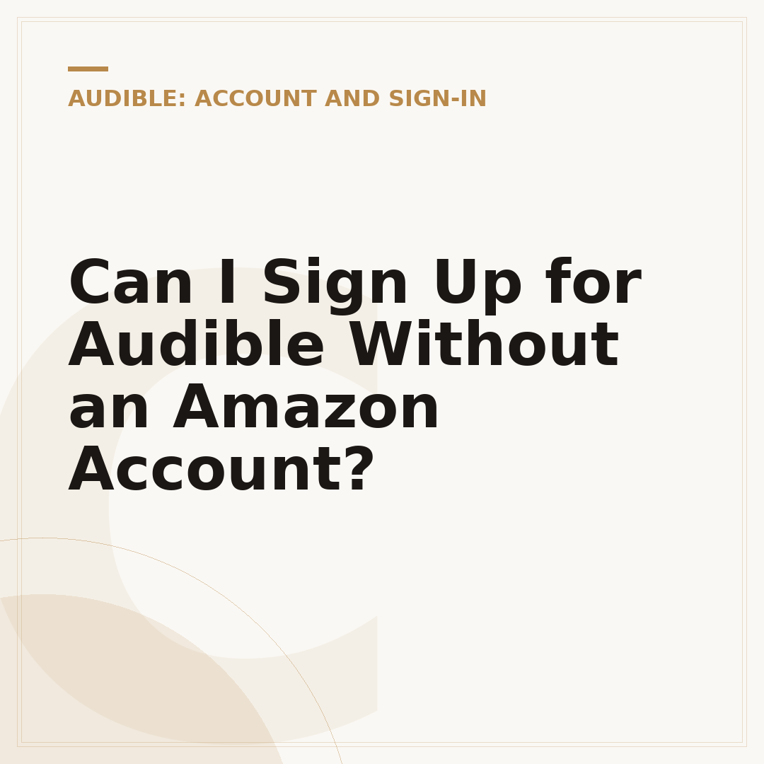 Can I Sign Up for Audible Without an Amazon Account?