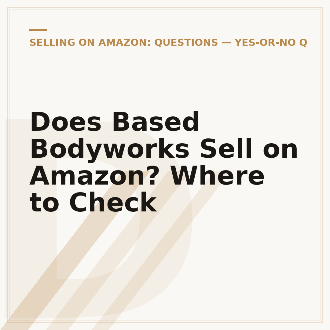 Does Based Bodyworks Sell on Amazon? Where to Check