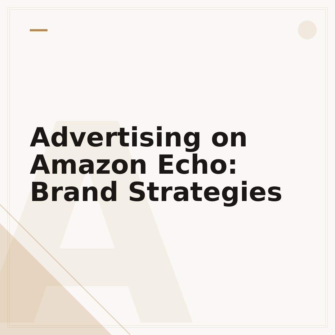 Advertising on Amazon Echo: Brand Strategies