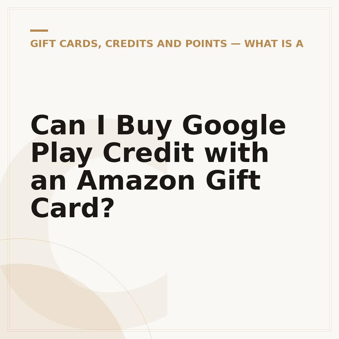 Can I Buy Google Play Credit with an Amazon Gift Card?