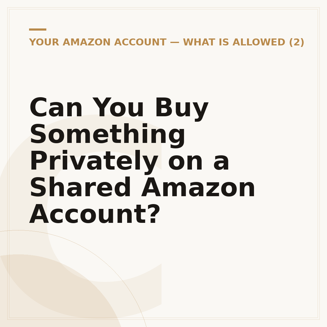 Can You Buy Something Privately on a Shared Amazon Account?