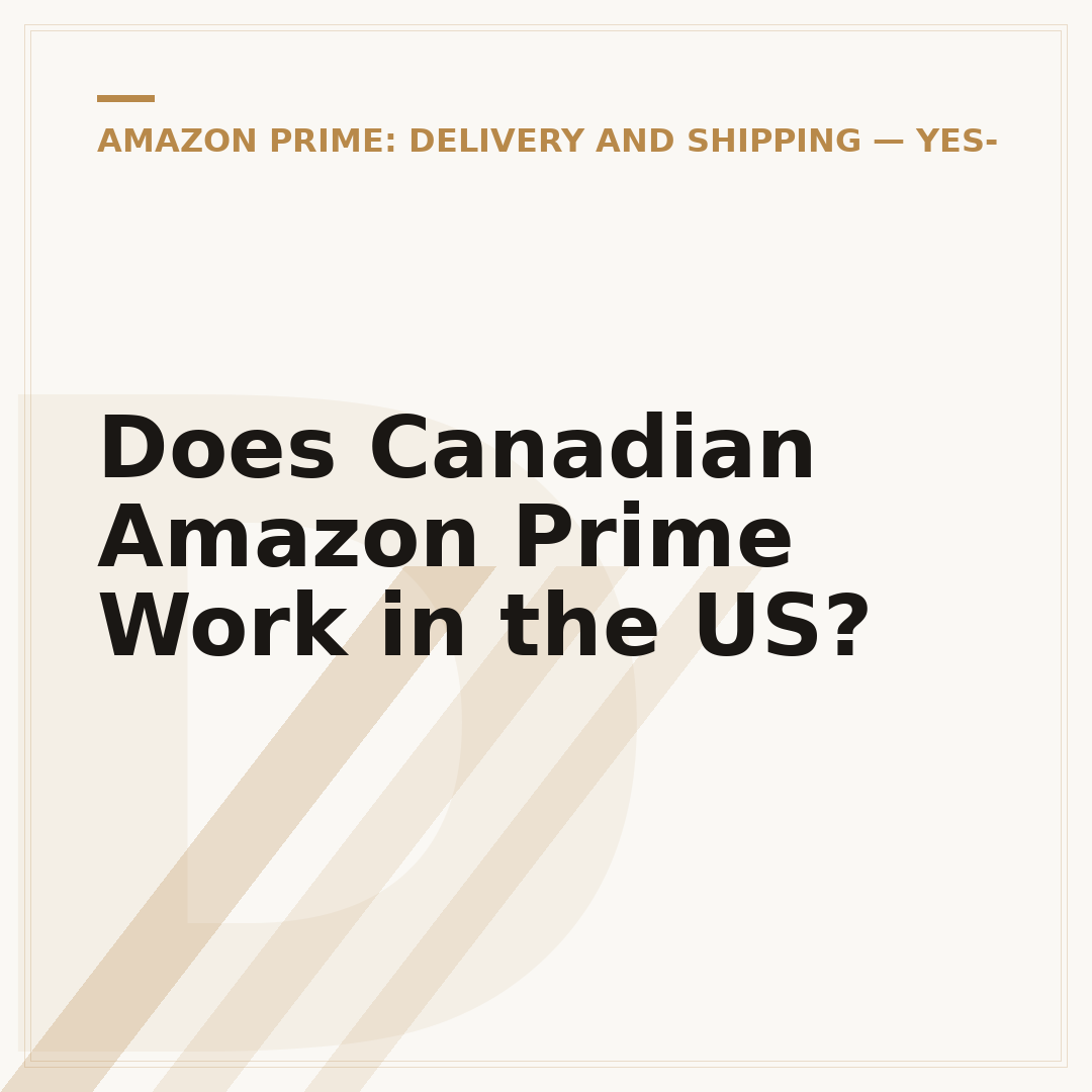 Does Canadian Amazon Prime Work in the US?