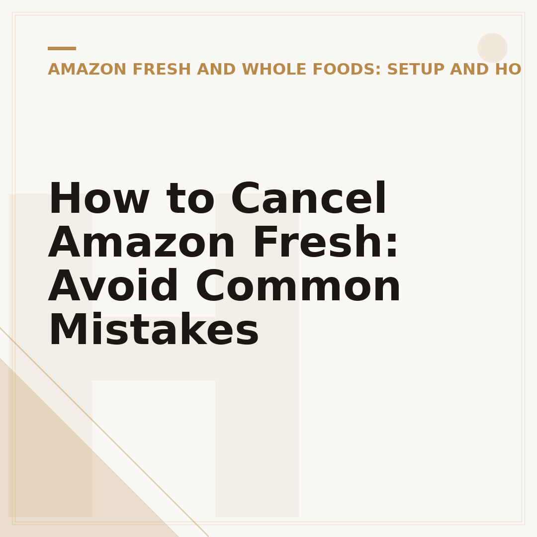 How to Cancel Amazon Fresh: Avoid Common Mistakes