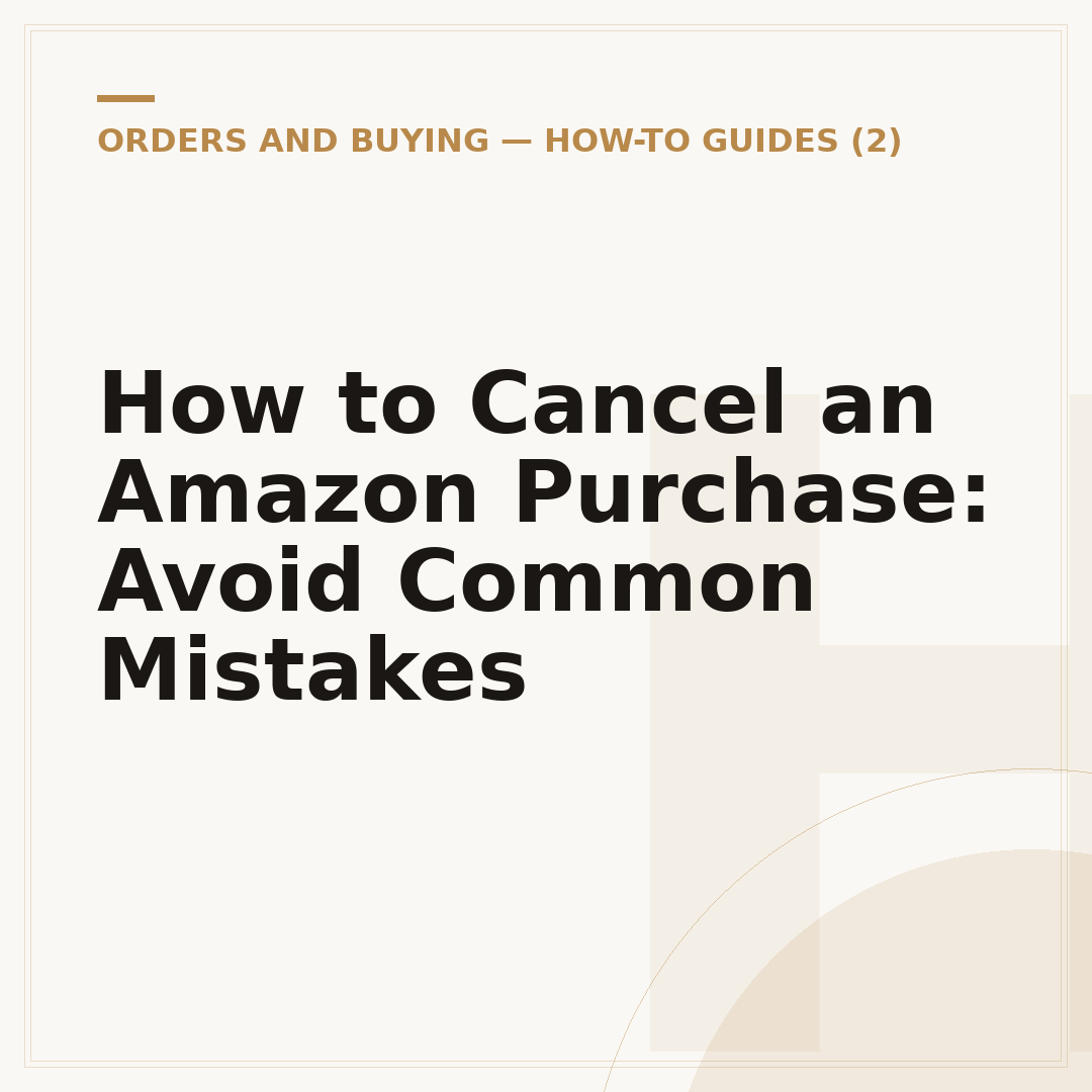How to Cancel an Amazon Purchase: Avoid Common Mistakes