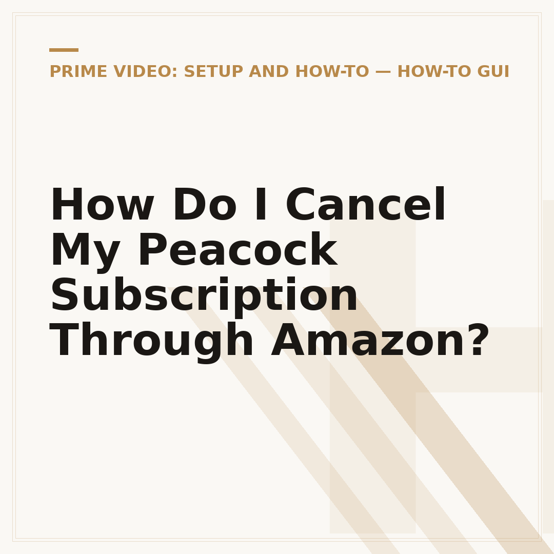 How Do I Cancel My Peacock Subscription Through Amazon?