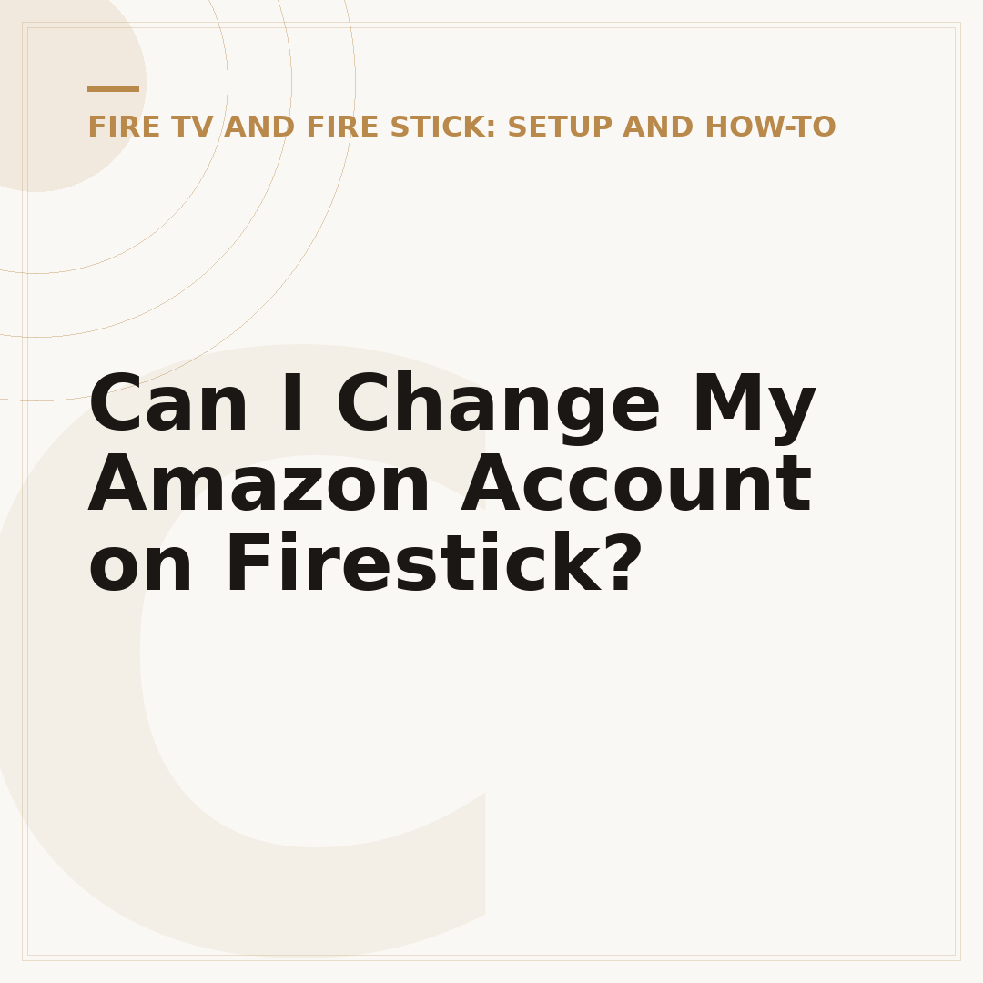 Can I Change My Amazon Account on Firestick?