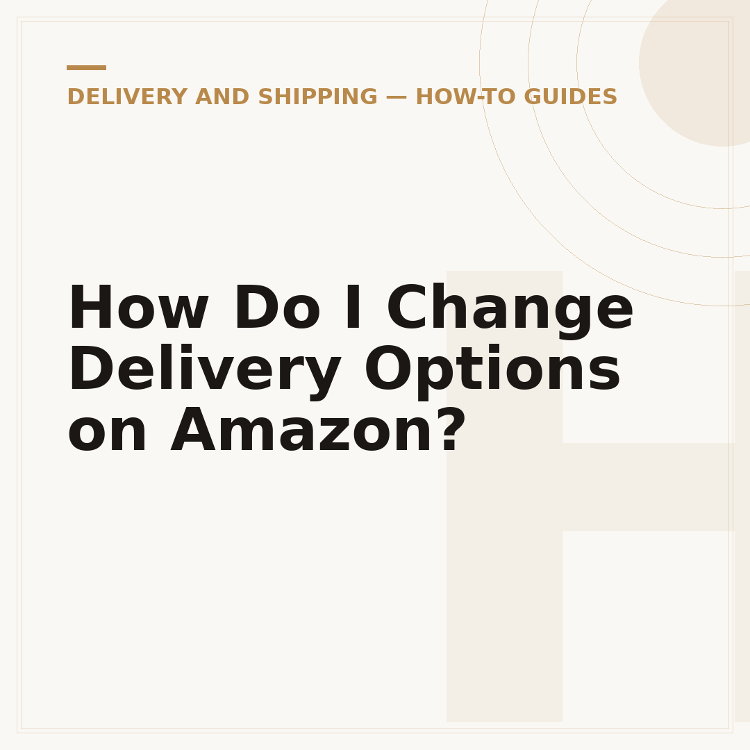 How Do I Change Delivery Options on Amazon?