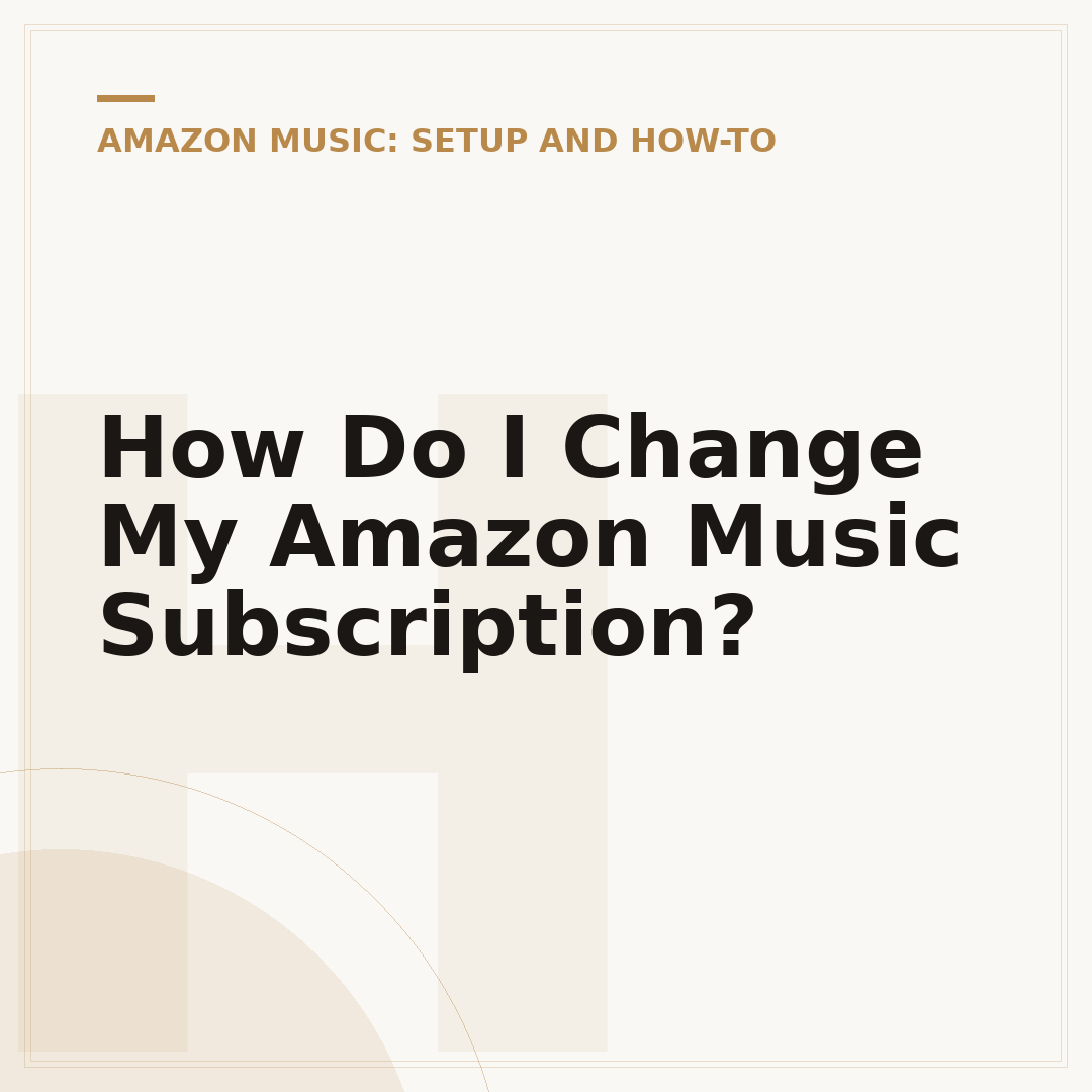 How Do I Change My Amazon Music Subscription?