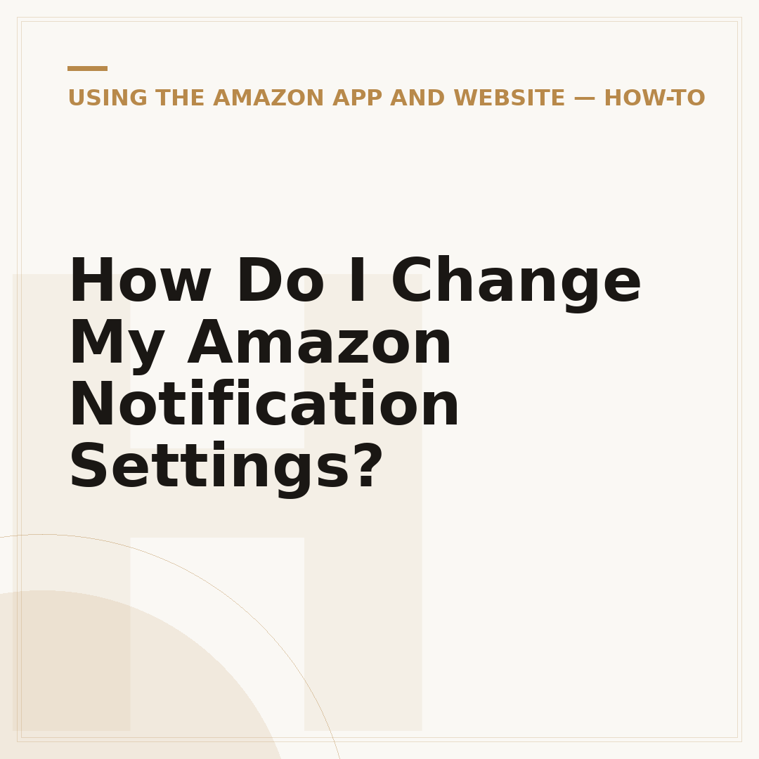 How Do I Change My Amazon Notification Settings?