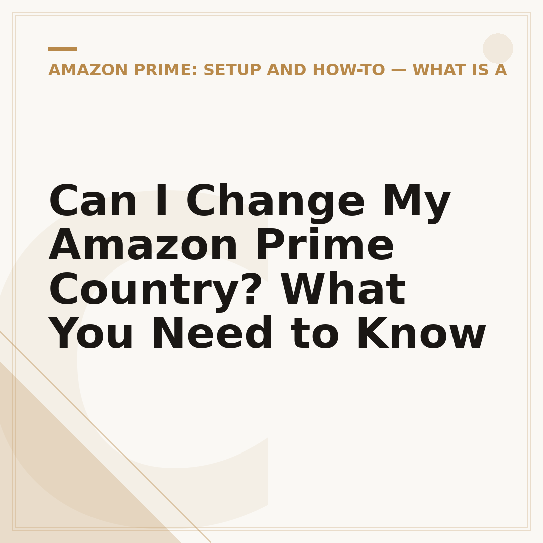 Can I Change My Amazon Prime Country? What You Need to Know