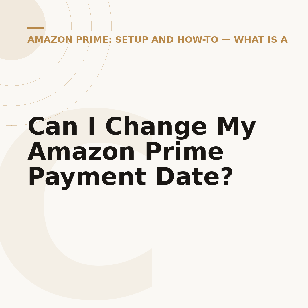 Can I Change My Amazon Prime Payment Date?