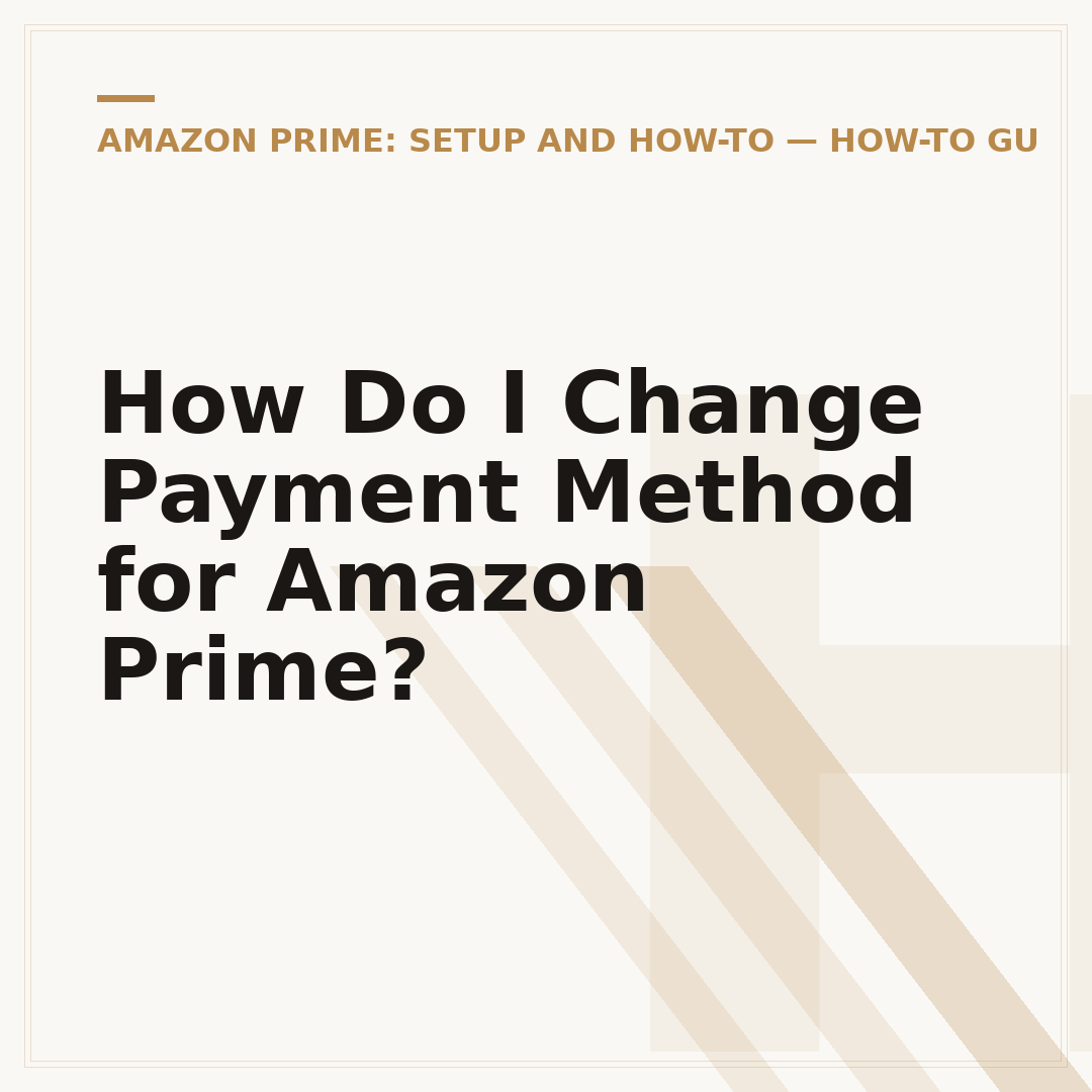 How Do I Change Payment Method for Amazon Prime?