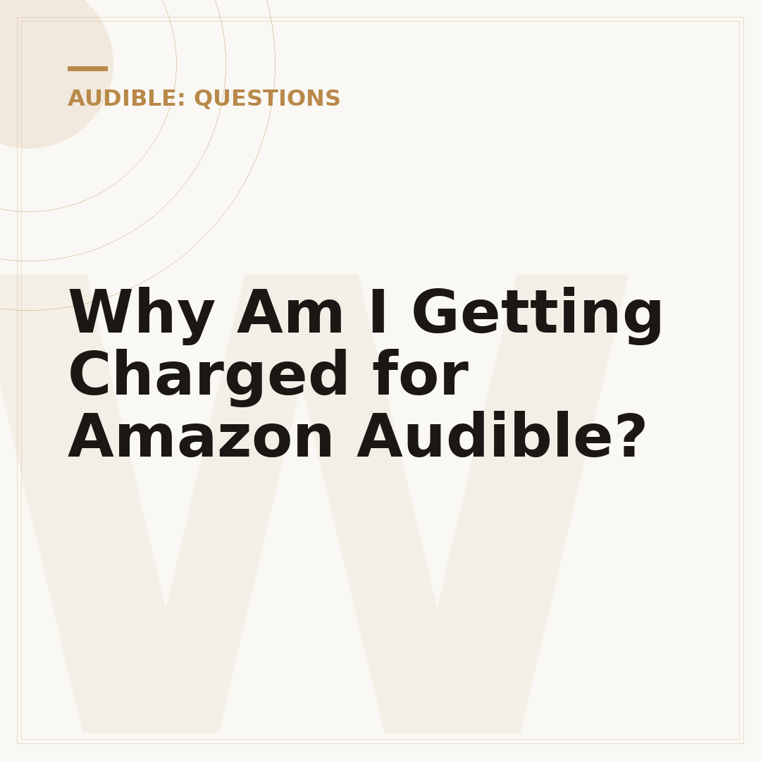 Why Am I Getting Charged for Amazon Audible?